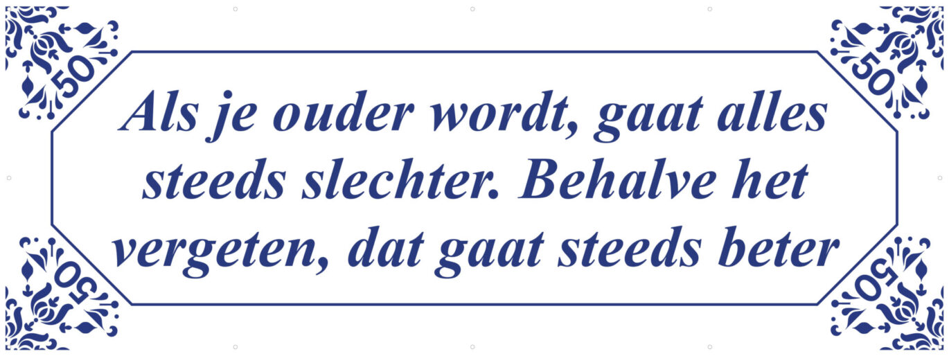 Spandoek Als je ouder wordt gaat alles...- Opblaasfiguurshop